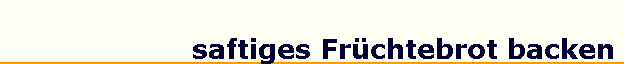 saftiges Frchtebrot backen