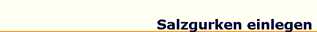 Salzgurken einlegen